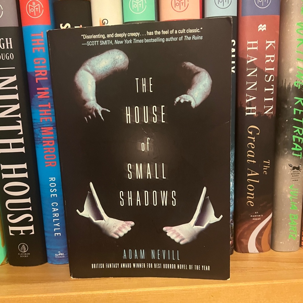 4/$25 The House of Small Shadows by Adam Nevill.